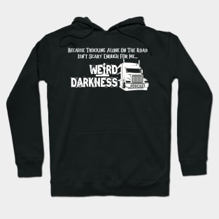 Because Trucking Alone On The Road Isn't Scary Enough For Me! Hoodie